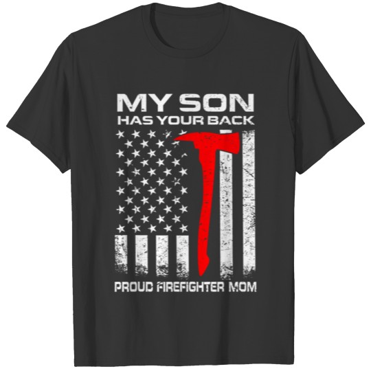 My Son Has Your Back Proud Firefighter Mom Mother' T Shirts