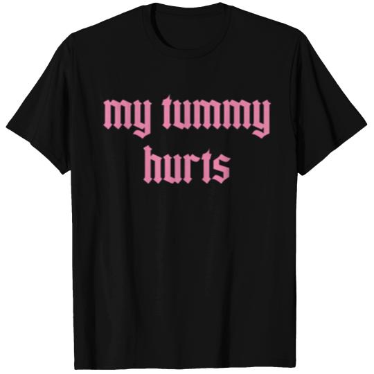 My Tummy Hurts T Shirts