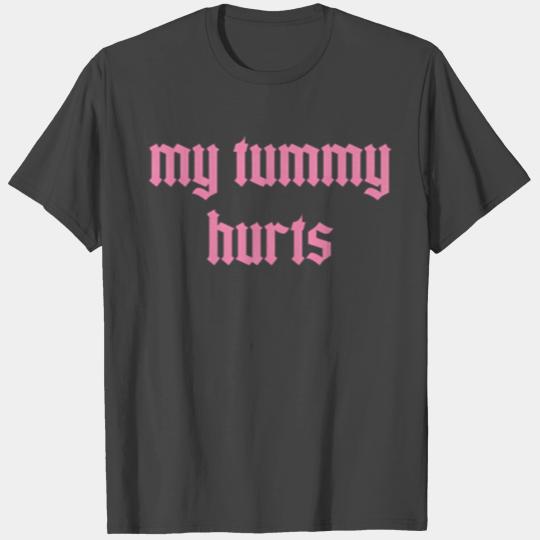 My Tummy Hurts T Shirts