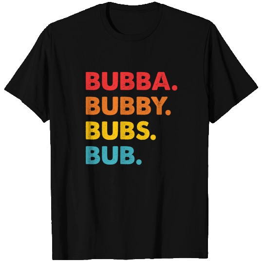 Bubba Bubby Bubs Bub T Shirts