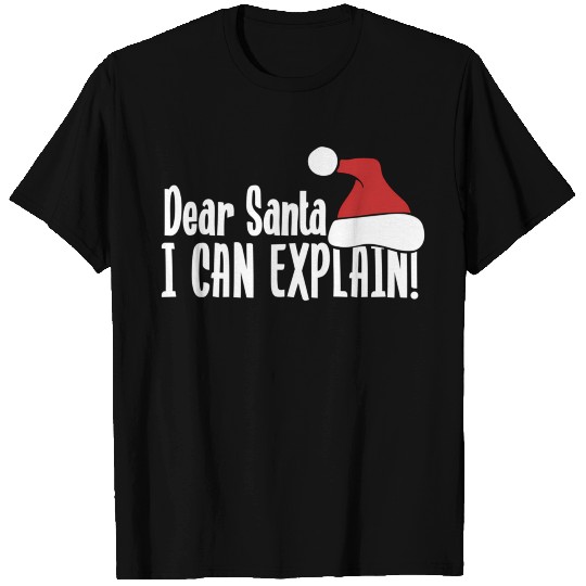 Dear Santa I Can Explain S T Shirts