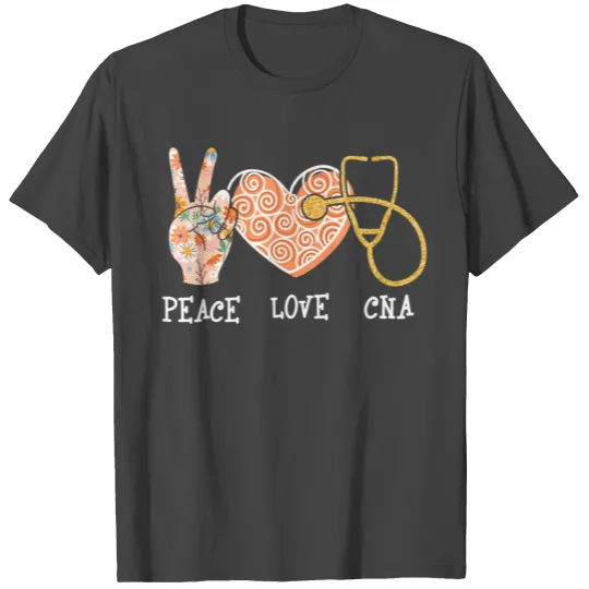 Peace Love CNA - Certified Nursing Assistant Nurse T Shirts