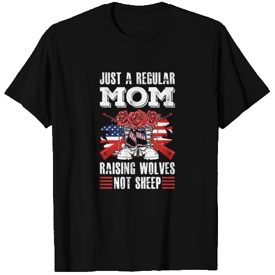 Just a regular Mom raising Wolves not Sheep T Shirts