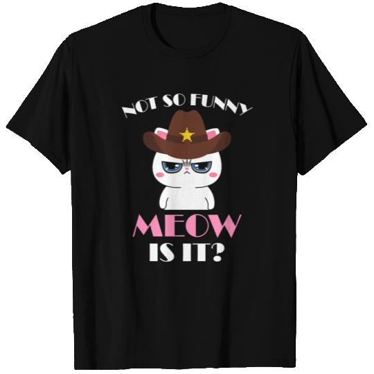 Not so Funny Meow Is It super state Trooper Cat T Shirts