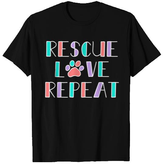 Rescue Love Repeat Dog Rescue For Or T Shirts