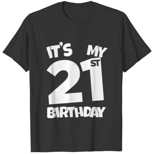 It's My 21st Birthday 21 Years Old Happy Twenty-Fi T Shirts