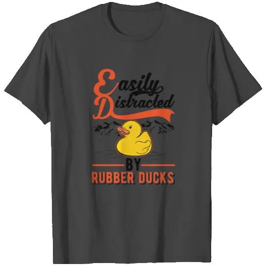Easily Distracted By Rubber Ducks Duck T Shirts