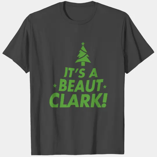 Its A Beaut Clark T Shirts