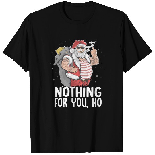Nothing For You Ho Dirty Punk Smoking Santa T Shirts