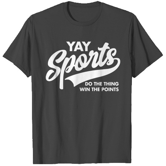 Yay Sports Do The Thing Win The Points Swash White T Shirts