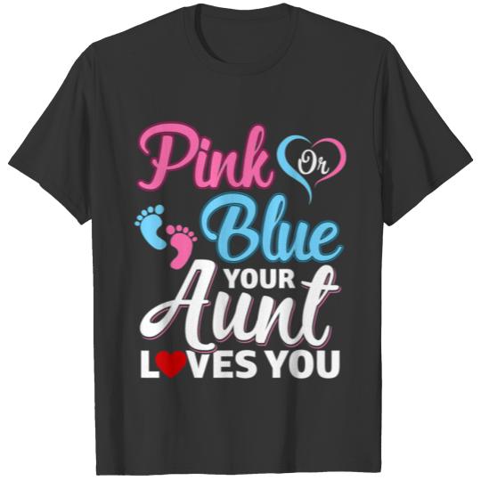 Pink Or Blue Gender Reveal Party Your Aunt Loves Y T Shirts