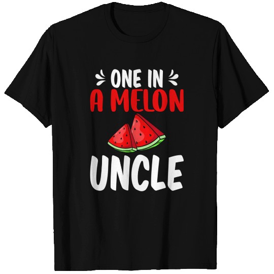 One In A Melon Uncle Watermelon Family T Shirts