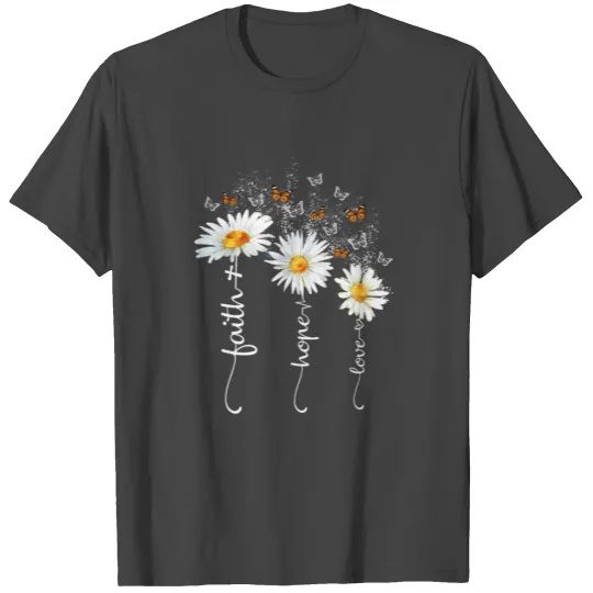 Faith Hope Love Butterfly Daisy Chirstian God Reli T Shirts