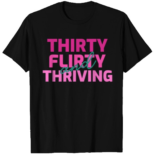 Thirty Flirty And Thriving 30 Af 30Th Py T Shirts