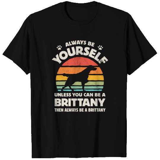 Brittany Spaniel Always Be Yourself 60S 70S Dog T Shirts