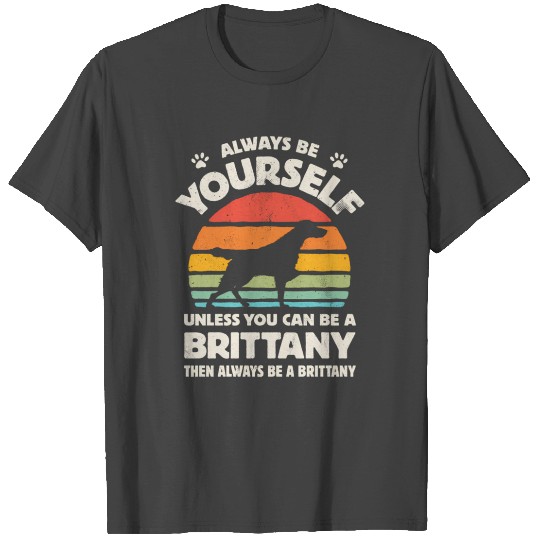 Brittany Spaniel Always Be Yourself 60S 70S Dog T Shirts