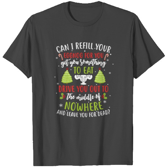 Vacation Quote Can I Refill Your Eggnog T Shirts