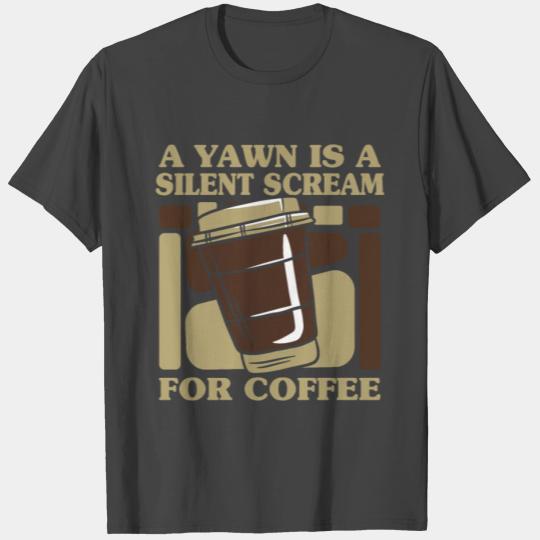 Yawn Is A Silent Scream For Coffee Queen Latte T Shirts