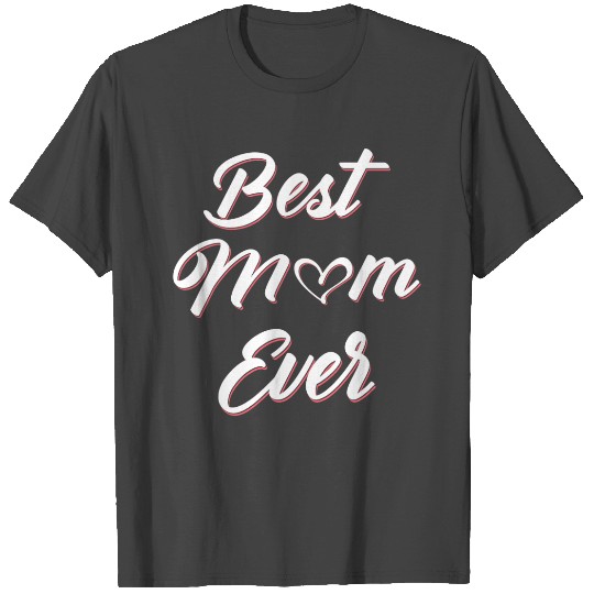 Best Mom Ever Gifts Mothers Day From Daughter Son T Shirts