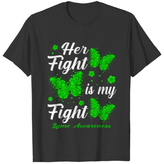 Her Fight Is My Fight Lyme Awareness Butterfly T Shirts