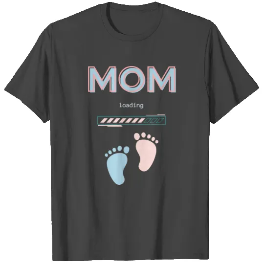 Mom to be...loading T Shirts