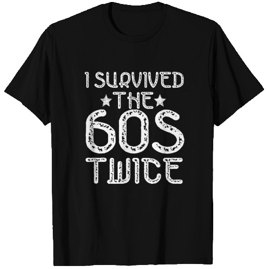 I Survived The Sixties 60S Twice T Shirts