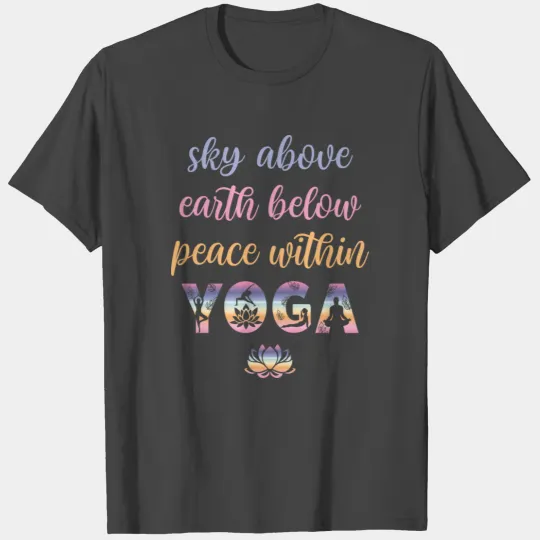 Yoga Sky Above Earth Below Peace Within T Shirts