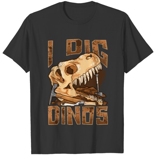 I Dig Dinos Dinosaur Paleontologist Fossils Funny T Shirts