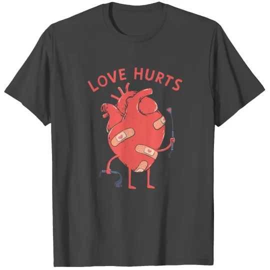 Love Hurts T Shirts
