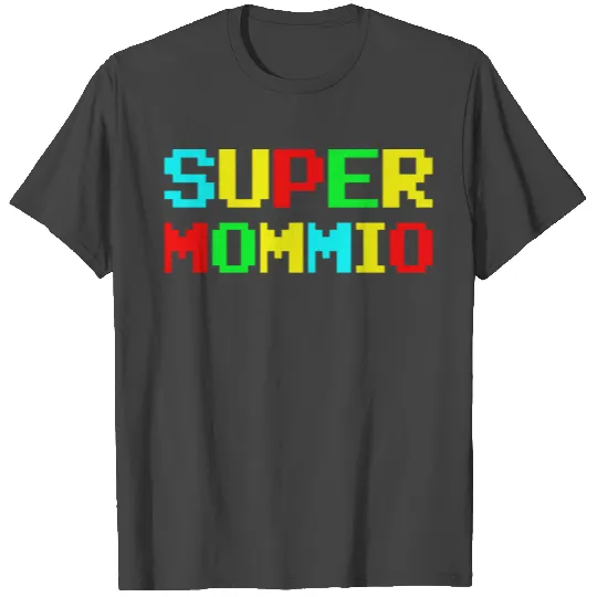Super Mommio - Perfect for Moms! T Shirts