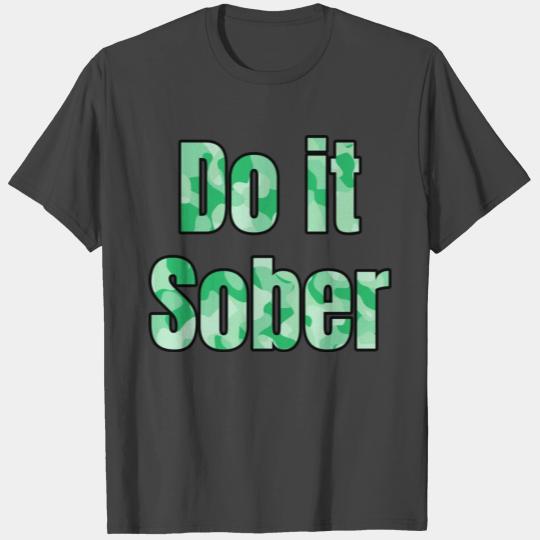 Do It Sober green camo T Shirts