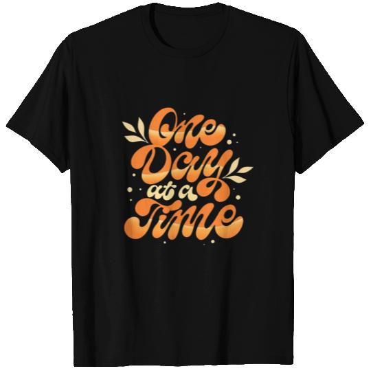 One Day At a Time T Shirts
