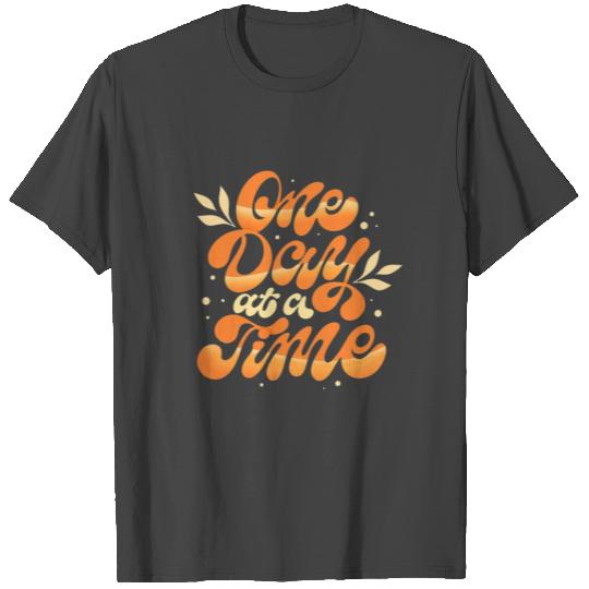 One Day At a Time T Shirts