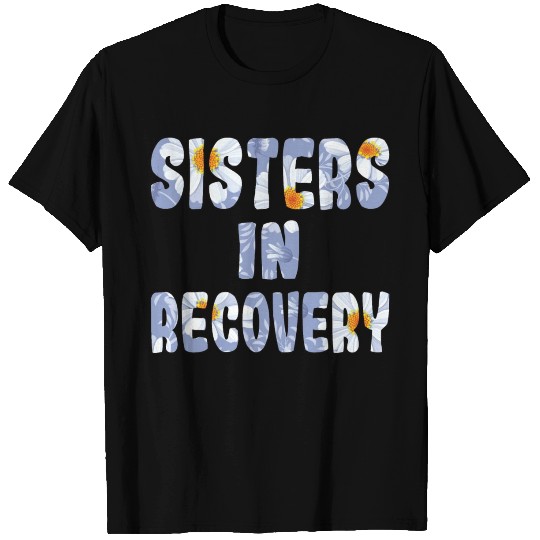 Sisters in Recovery daisy T Shirts