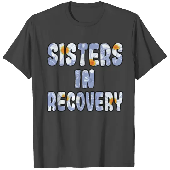 Sisters in Recovery daisy T Shirts