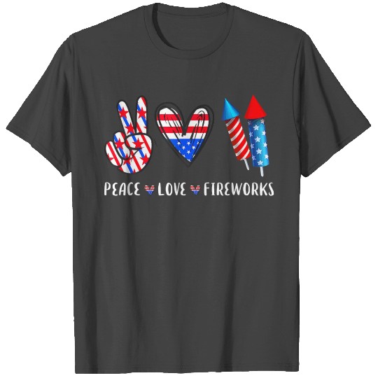 PEACE LOVE FIREWORKS 4th Of July Celebration T Shirts