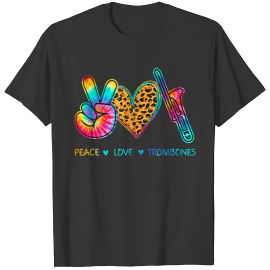 Peace Love Trombone Tie Dye T Shirts
