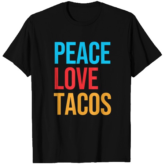 Peace Love Tacos T Shirts