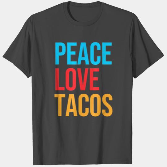 Peace Love Tacos T Shirts