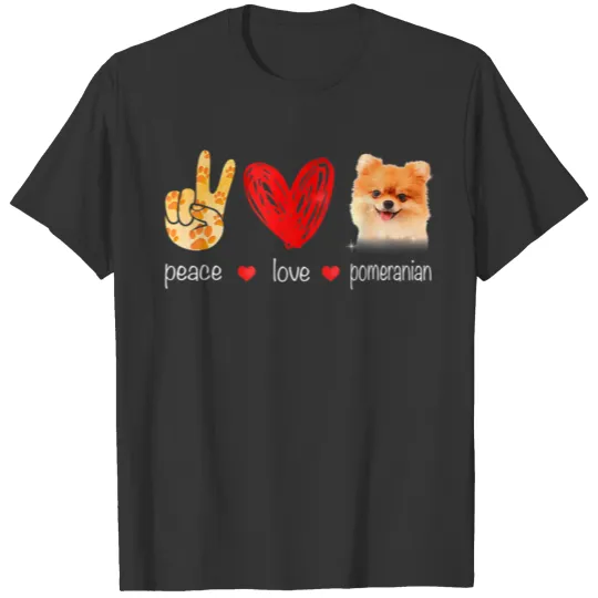 Peace Love Pomeranian Dog - Pomeranian Dog lover T Shirts