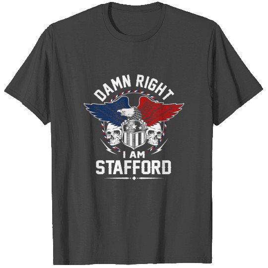 Stafford Name T Shirts - Damn Right I Am Stafford G