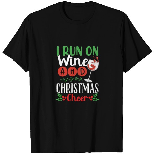 I Run On Wine And Christmas Cheer Christmas Wine T Shirts