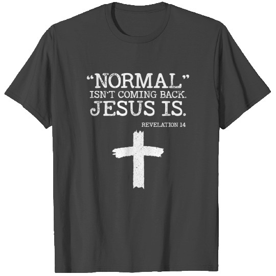 Normal Isn'T Coming Back But Jesus Is Revelation T Shirts