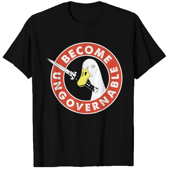 Become Ungovernable Goose Knife T Shirts