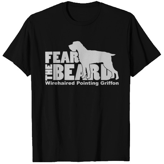 Fear The Beard Wirehaired Pointing Griffon T Shirts