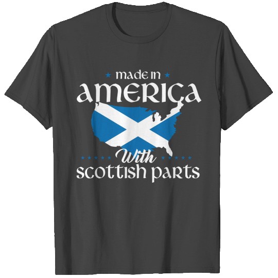 Made In America With Scottish Parts Scotland T Shirts