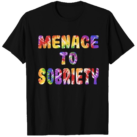 Menace to Sobriety tie dye T Shirts