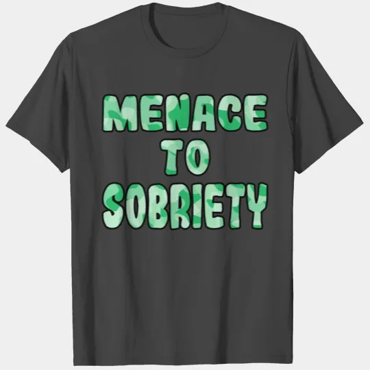 Menace to Sobriety green camo T Shirts