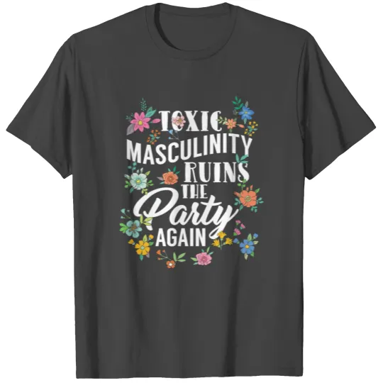Toxic Masculinity T Shirts