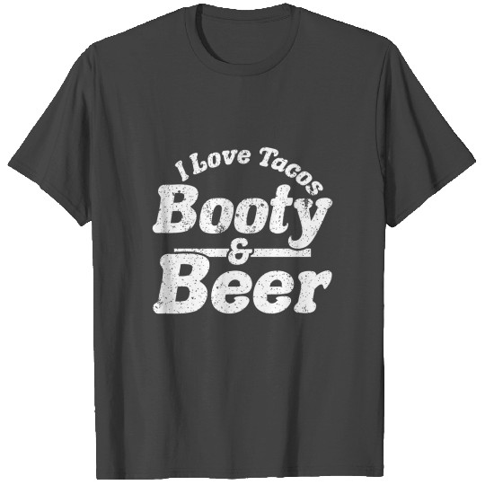 I Love Tacos Booty And Beer Men'S Humor T Shirts